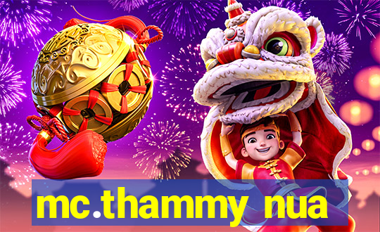 mc.thammy nua